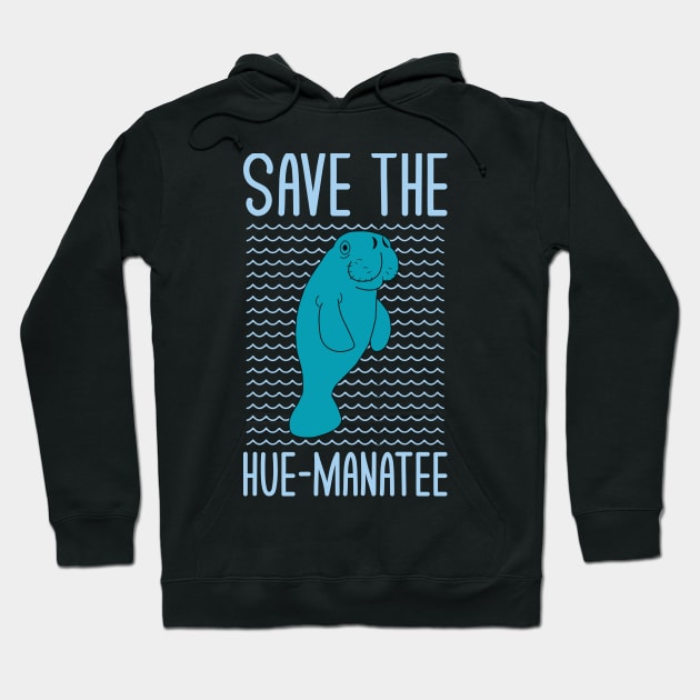 Save The Hue-Manatee Funny Manatee Lovers Puns Jokes Humor Hoodie by mrsmitful01